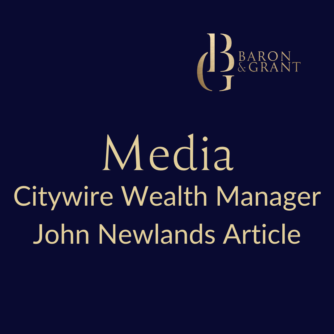 Citywire Wealth Manager John Newlands Article Baron & Grant